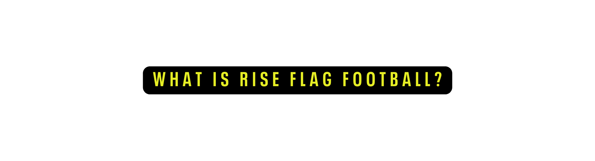 WHAT IS RISE FLAG FOOTBALL